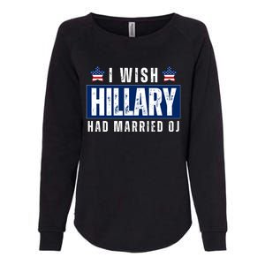 I Wish Hillary Had Married Oj Womens California Wash Sweatshirt