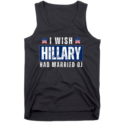 I Wish Hillary Had Married Oj Tank Top