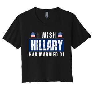 I Wish Hillary Had Married Oj Women's Crop Top Tee