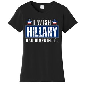 I Wish Hillary Had Married Oj Women's T-Shirt