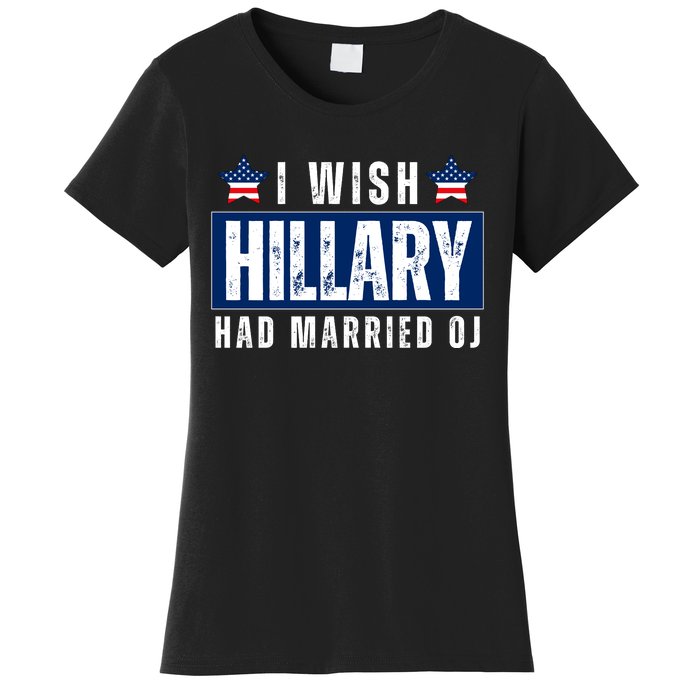 I Wish Hillary Had Married Oj Women's T-Shirt