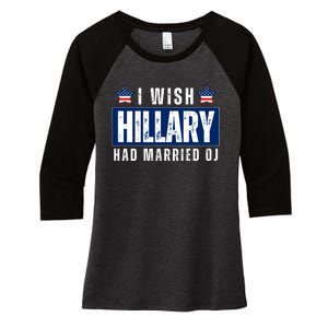 I Wish Hillary Had Married Oj Women's Tri-Blend 3/4-Sleeve Raglan Shirt