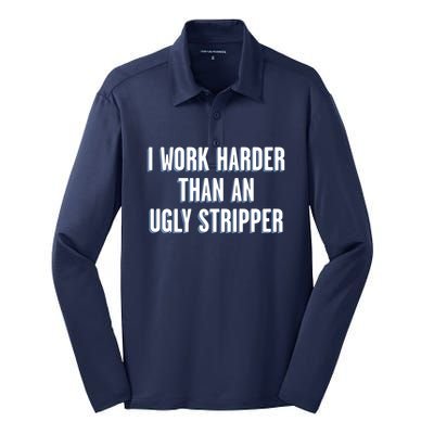 I Work Harder Than An Ugly Stripper Silk Touch Performance Long Sleeve Polo