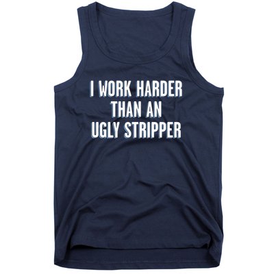 I Work Harder Than An Ugly Stripper Tank Top