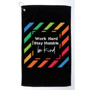 Inspirational Work Hard Stay Humble Quote Motivational Funny Gift Platinum Collection Golf Towel