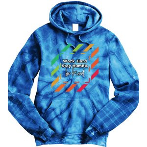 Inspirational Work Hard Stay Humble Quote Motivational Funny Gift Tie Dye Hoodie