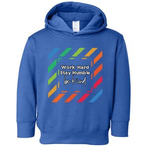 Inspirational Work Hard Stay Humble Quote Motivational Funny Gift Toddler Hoodie