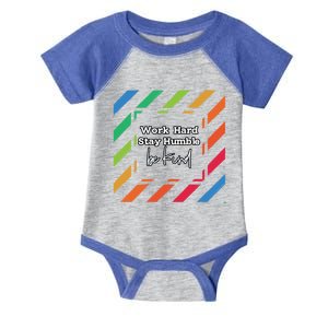 Inspirational Work Hard Stay Humble Quote Motivational Funny Gift Infant Baby Jersey Bodysuit