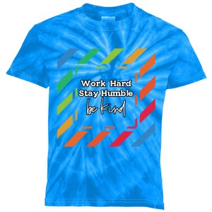 Inspirational Work Hard Stay Humble Quote Motivational Funny Gift Kids Tie-Dye T-Shirt