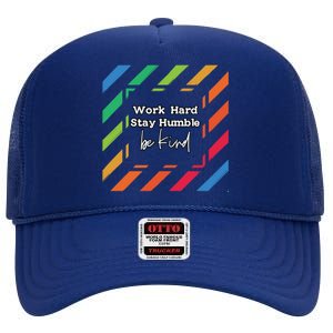 Inspirational Work Hard Stay Humble Quote Motivational Funny Gift High Crown Mesh Back Trucker Hat