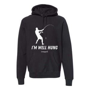 I'm well hung funny fishing graphic design Premium Hoodie