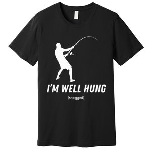 I'm well hung funny fishing graphic design Premium T-Shirt