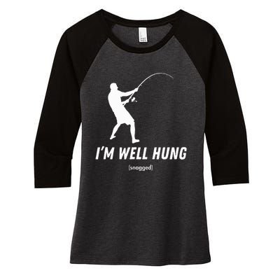 I'm well hung funny fishing graphic design Women's Tri-Blend 3/4-Sleeve Raglan Shirt