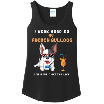 I Work Hard So My French Bulldog Can Have A Better Life Ladies Essential Tank