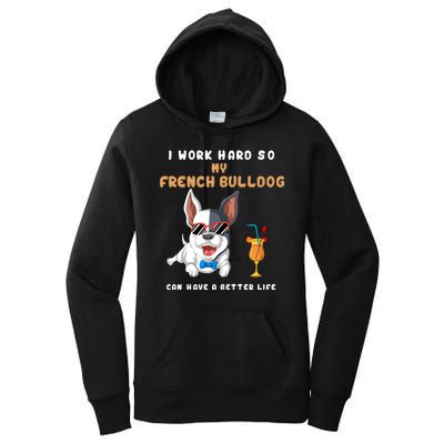 I Work Hard So My French Bulldog Can Have A Better Life Women's Pullover Hoodie