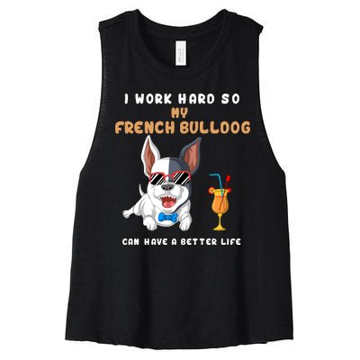 I Work Hard So My French Bulldog Can Have A Better Life Women's Racerback Cropped Tank