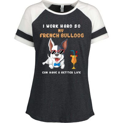 I Work Hard So My French Bulldog Can Have A Better Life Enza Ladies Jersey Colorblock Tee