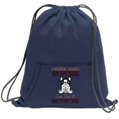 I Work Hard So My Dog Can Live A Better Life Sweatshirt Cinch Pack Bag