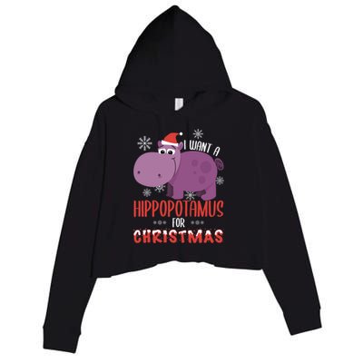 I Want Hippopotamus For Christmas Xmas Hippo Lover Gift Great Gift Crop Fleece Hoodie