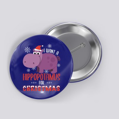 I Want Hippopotamus For Christmas Xmas Hippo Lover Gift Great Gift Button