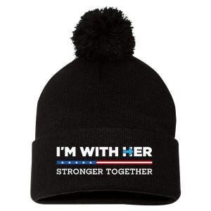 Im With Her Stronger Together Kamala Harris 2024 Pom Pom 12in Knit Beanie