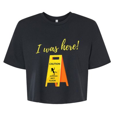 I Was Here Wet Floor Sign Funny Janitor Custodian Cleaner Bella+Canvas Jersey Crop Tee