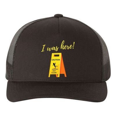 I Was Here Wet Floor Sign Funny Janitor Custodian Cleaner Yupoong Adult 5-Panel Trucker Hat