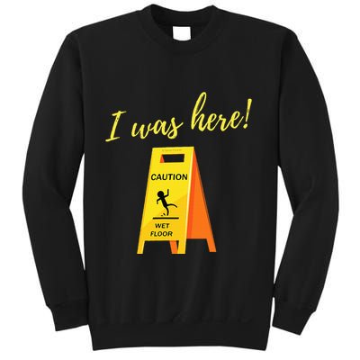 I Was Here Wet Floor Sign Funny Janitor Custodian Cleaner Sweatshirt