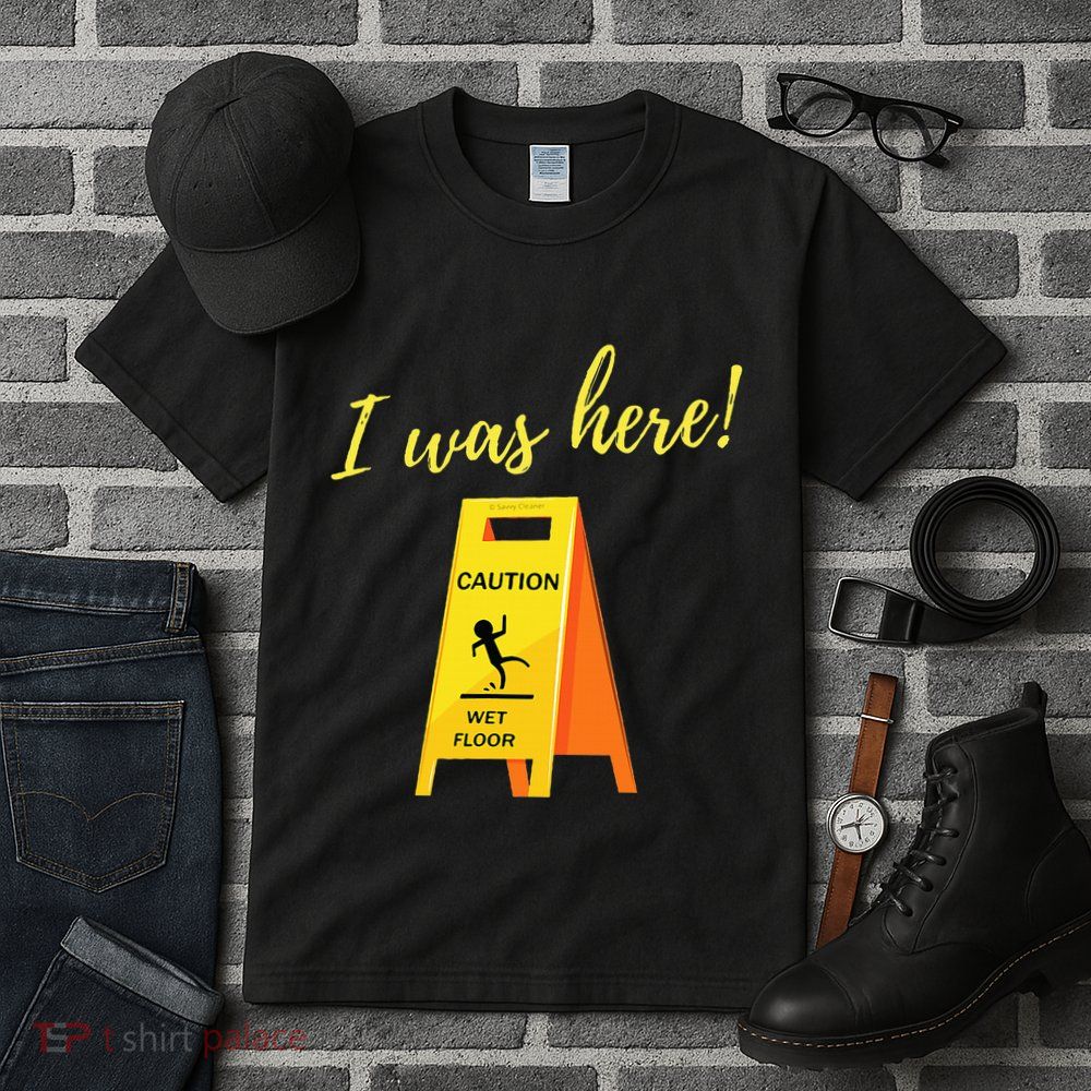 I Was Here Wet Floor Sign Funny Janitor Custodian Cleaner Tall T-Shirt