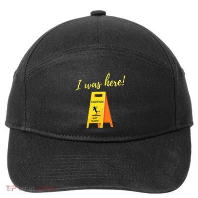 I Was Here Wet Floor Sign Funny Janitor Custodian Cleaner 7-Panel Snapback Hat