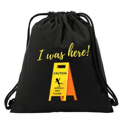 I Was Here Wet Floor Sign Funny Janitor Custodian Cleaner Drawstring Bag