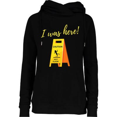 I Was Here Wet Floor Sign Funny Janitor Custodian Cleaner Womens Funnel Neck Pullover Hood