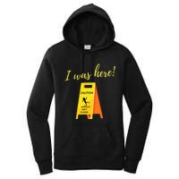 I Was Here Wet Floor Sign Funny Janitor Custodian Cleaner Women's Pullover Hoodie