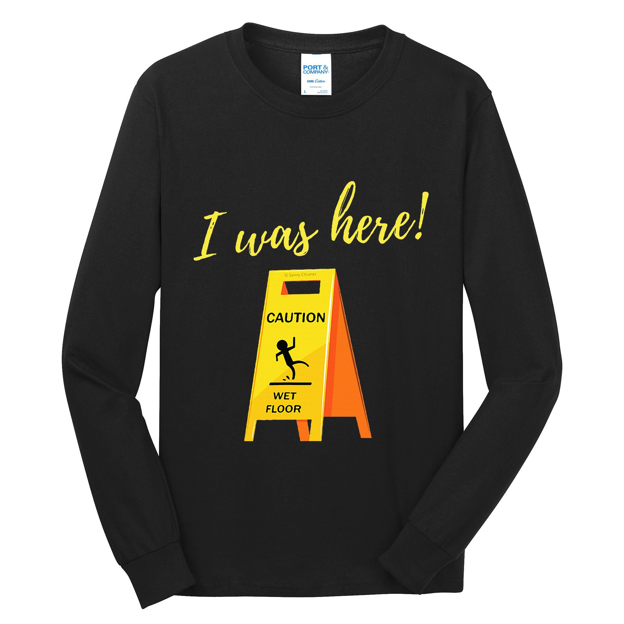 I Was Here Wet Floor Sign Funny Janitor Custodian Cleaner Tall Long Sleeve T-Shirt