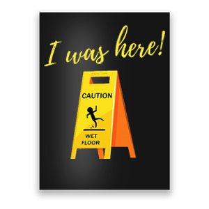 I Was Here Wet Floor Sign Funny Janitor Custodian Cleaner Poster