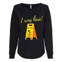 I Was Here Wet Floor Sign Funny Janitor Custodian Cleaner Womens California Wash Sweatshirt