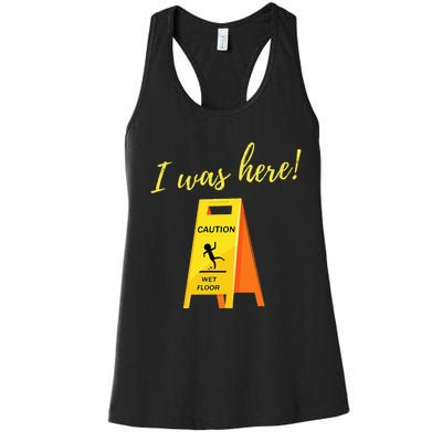 I Was Here Wet Floor Sign Funny Janitor Custodian Cleaner Women's Racerback Tank