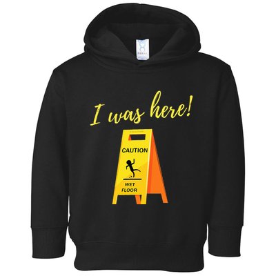 I Was Here Wet Floor Sign Funny Janitor Custodian Cleaner Toddler Hoodie