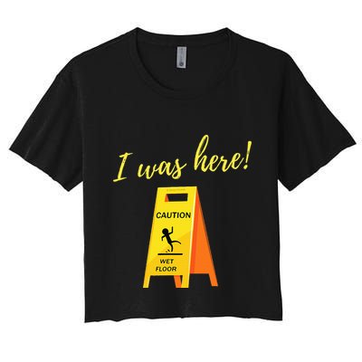 I Was Here Wet Floor Sign Funny Janitor Custodian Cleaner Crop Top