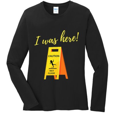 I Was Here Wet Floor Sign Funny Janitor Custodian Cleaner Ladies Long Sleeve Shirt