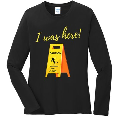 I Was Here Wet Floor Sign Funny Janitor Custodian Cleaner Ladies Long Sleeve Shirt