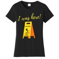 I Was Here Wet Floor Sign Funny Janitor Custodian Cleaner Women's T-Shirt