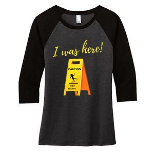 I Was Here Wet Floor Sign Funny Janitor Custodian Cleaner Women's Tri-Blend 3/4-Sleeve Raglan Shirt