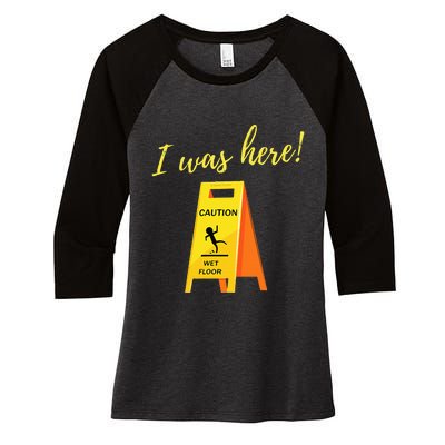 I Was Here Wet Floor Sign Funny Janitor Custodian Cleaner Women's Tri-Blend 3/4-Sleeve Raglan Shirt