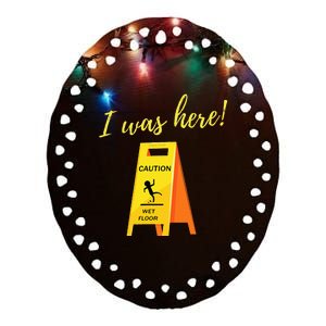 I Was Here Wet Floor Sign Funny Janitor Custodian Cleaner Ceramic Oval Ornament