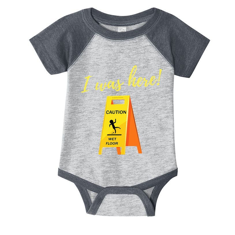 I Was Here Wet Floor Sign Funny Janitor Custodian Cleaner Infant Baby Jersey Bodysuit