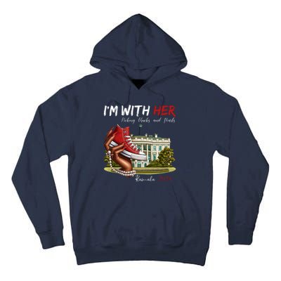 Im With Her Chucks And Pearls Kamala Harris White House 2024 Tall Hoodie