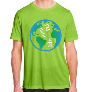 Im With Her Earth Day Adult ChromaSoft Performance T-Shirt