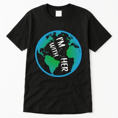 Im With Her Earth Day Tall T-Shirt