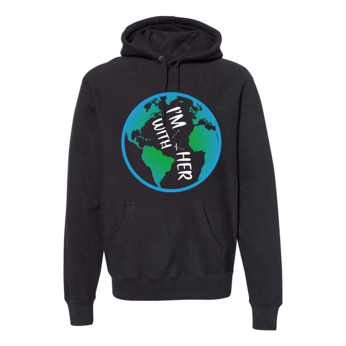 Im With Her Earth Day Premium Hoodie